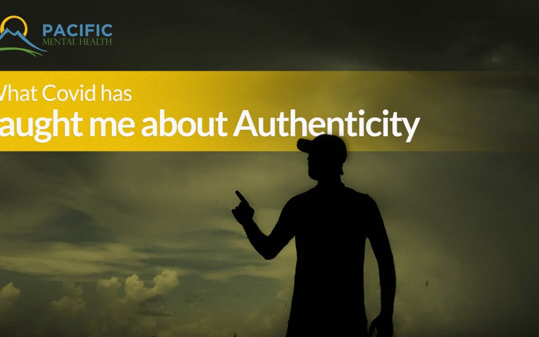 What Covid-19 has taught me about Authenticity