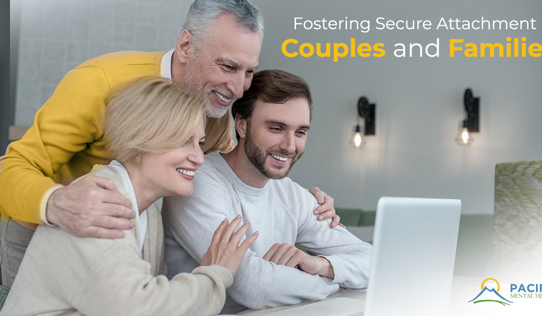 Fostering Secure Attachment in Couples and Families