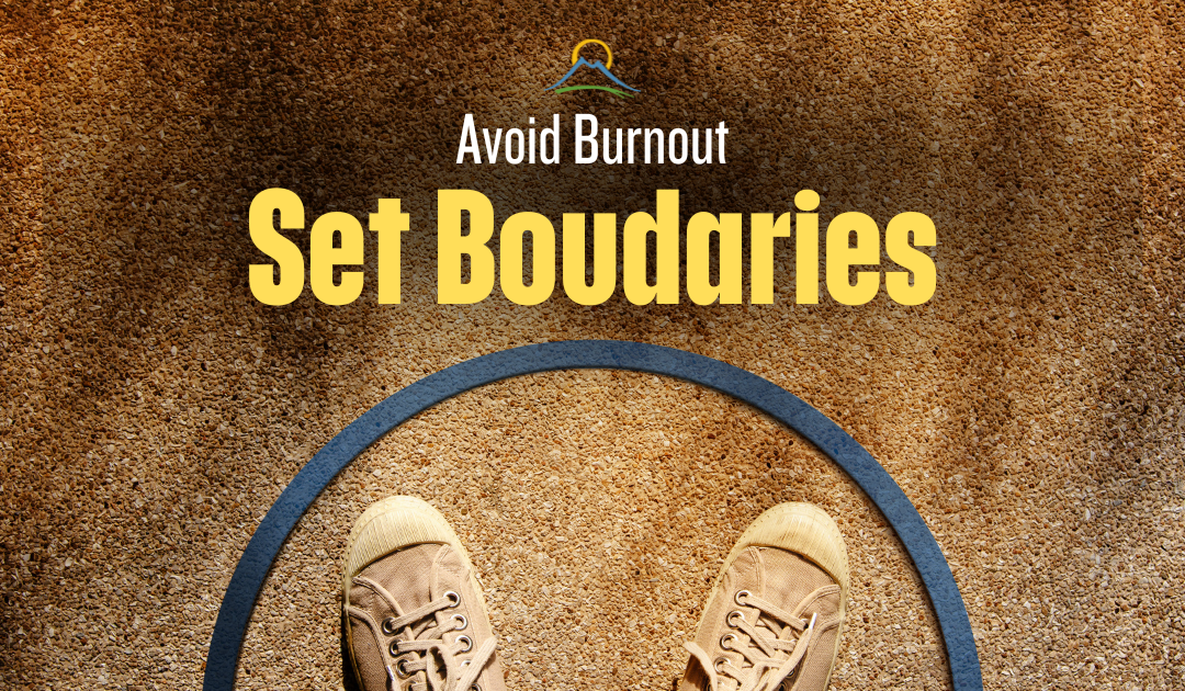 Avoid Burnout, Set Boundaries